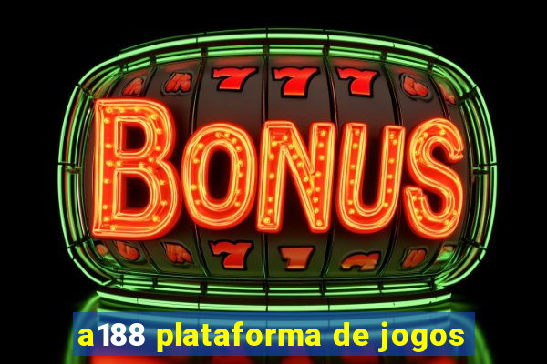 a188 plataforma de jogos